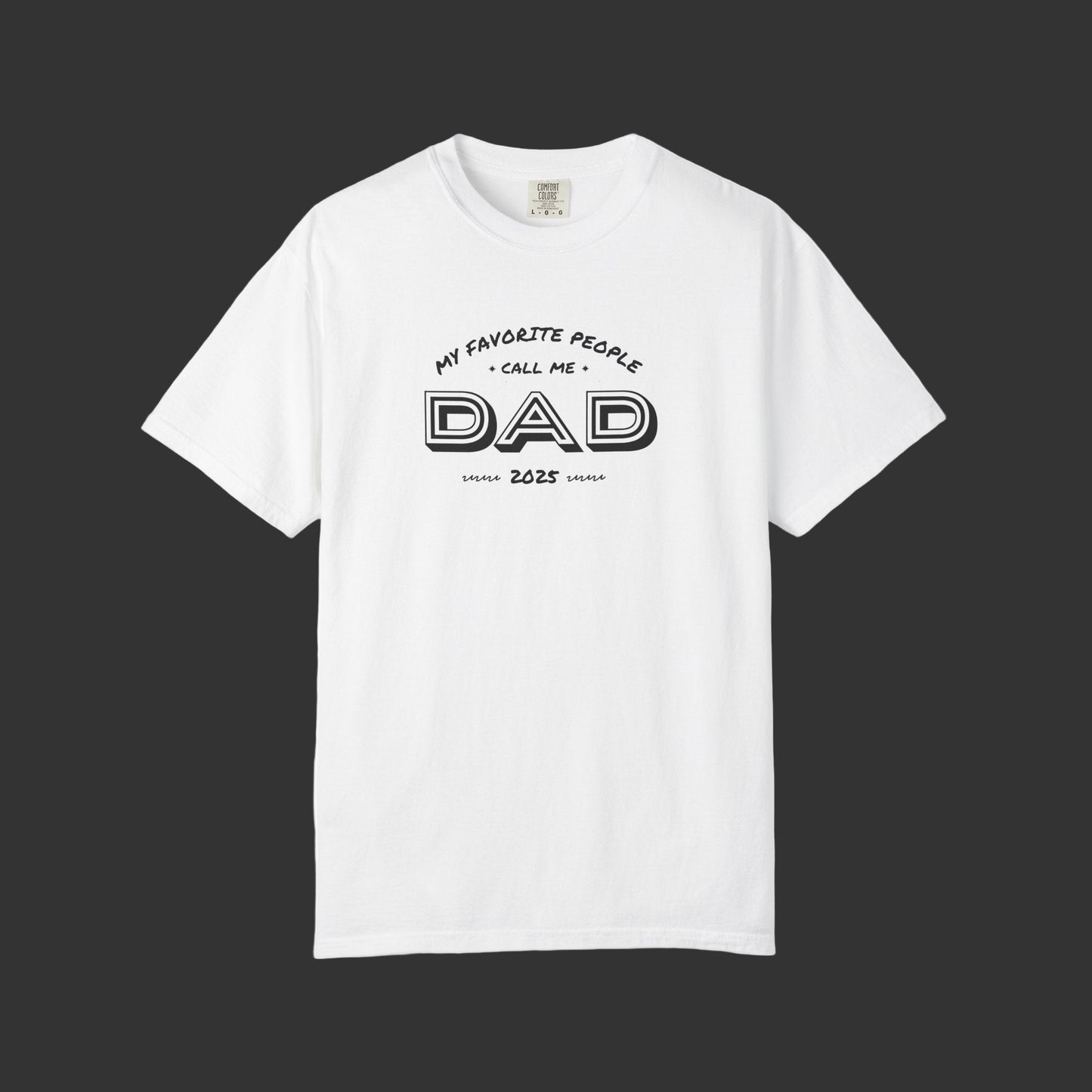 White t-shirt with 'My favorite people call me DAD since 2023' text on a white background